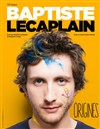 Baptiste Lecaplain dans Origines - 