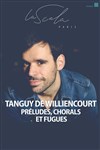 Preludes, Chorals Et Fugues | par Tanguy De Williencourt - 