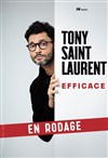 Tony Saint Laurent dans Efficace | en rodage - 