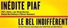 Le Bel Indifférent | suivi de Inédite Piaf - 