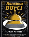 Marc Pistolesi dans Monsieur Ducci - 