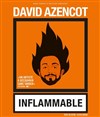 David Azencot dans Inflammable - 