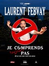 Laurent Febvay dans Je comprends toujours pas ! - 