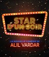 Star d'un soir | avec Alil Vardar - 