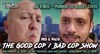The Good cop / Bad cop Show - 