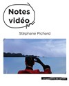 Notes Vidéo de Stéphane Pichard - 