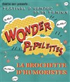 Wonder Pipelettes : La brochette d'humoristes - 