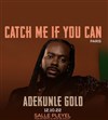 Adekunle Gold : Catch me if You can - 