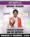 Bruno Iragne dans Finissez d'entrer, on se serrera ! | Le 31 décembre - 