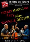 Thierry Maucci Quartet dans Let's play Wayne and Dexter - 