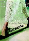 Blanche Aurore Céleste de Noëlle Renaude - 