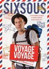 Sixsous dans Voyage, Voyage - 