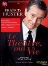 Le Théâtre, ma vie | avec Francis Huster - 