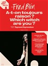 Fred Blin dans A-t-on toujours raison ? Which witch are you ? - 