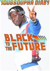 Youssoupha Diaby dans Black to the future - 