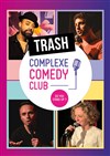 Le (Trash) Complexe comedy Club ! - 