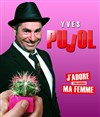 Yves Pujol dans J'adore ma femme - 