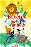 Les bébêtes du Ukulélé - 
