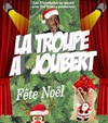 La Troupe à Joubert | Fête Noël - 