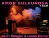Amor sulfurosa : écrits licencieux et complaintes vénéneuses - 