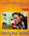 Récital poétique l'Unique, Thierry Paul Valette - 