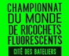 Championnat du monde de ricochets fluorescents - 