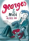 Alexis HK Georges et moi - 