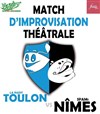 Match d'impro : Toulon VS Nîmes - 