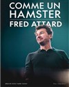 Fred Attard dans Comme un hamster - 