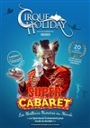 Cirque Holiday dans Super Cabaret | - Arles - 