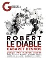 Robert Le Diable : Cabaret Desnos - 