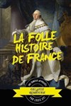La Folle Histoire de France - 