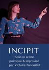 Victoire Panouillet dans Incipit, seul en scène poétique et improvisé - 