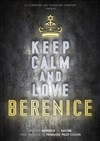 Keep Calm And Love Berenice - 