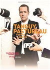 Tanguy Pastureau dans Tanguy Pastureau n'est pas célèbre - 