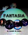 Fantasia, un monde de bulles - 