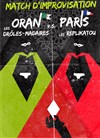 Match d'improvisation : Paris vs Oran / Replikatou vs Les Drôles Madaires - 