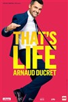 Arnaud Ducret dans That's life - 
