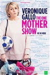 Véronique Gallo dans The One Mother Show - Vie de mère - 
