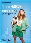 Nicole Ferroni dans Marseille(s), Je Vous Offre un Vers - 