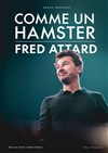 Fred Attard dans Comme un hamster - 