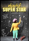 Objectif super star - 