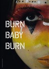 Burn Baby Burn - 