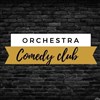 Orchestra Comedy Club - 