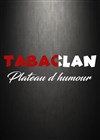 Tabaclan : Plateau d'humour - 