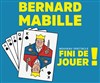 Bernard Mabille dans Fini de jouer ! - 