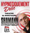 Soirée Hypnose avec Shamann - 