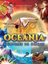 Océania, L'Odysée du Cirque | Nevers - 