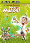 Les folles expériences du Docteur Maboul - 