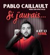 Pablo Caillault dans Si j'aurais... - 